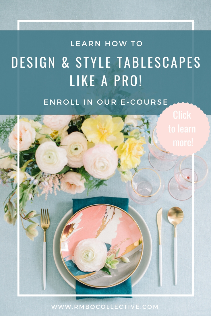 Learn how to design and style tablescapes like a pro! Enroll in this easy to follow E-Course from RMBO Collective!